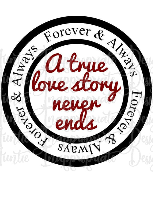 A True Love Story Never Ends Digital Svg File