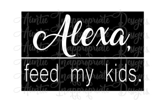 Alexa Feed My Kids Digital Svg File