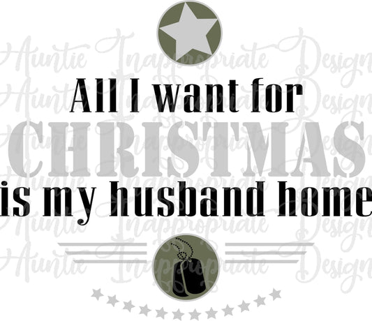 All I Want For Christmas Is My Husband Home Digital Svg File