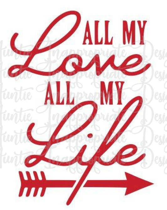 All My Love All Life Digital Svg File
