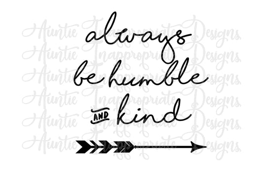 Always Be Humble And Kind Digital Svg File