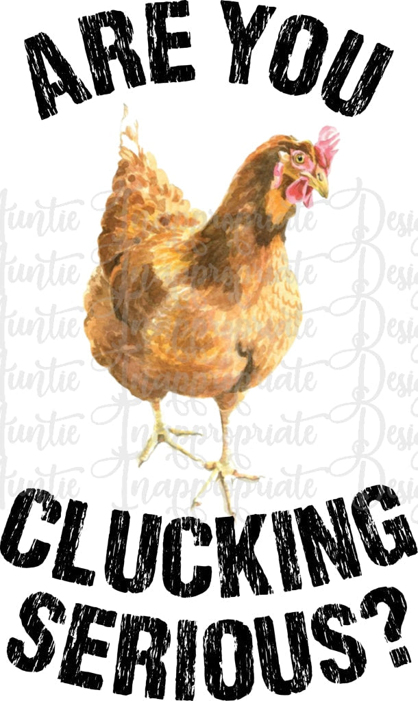 Are You Clucking Serious Sublimation File Png Printable Shirt Design Heat Transfer Htv Digital File