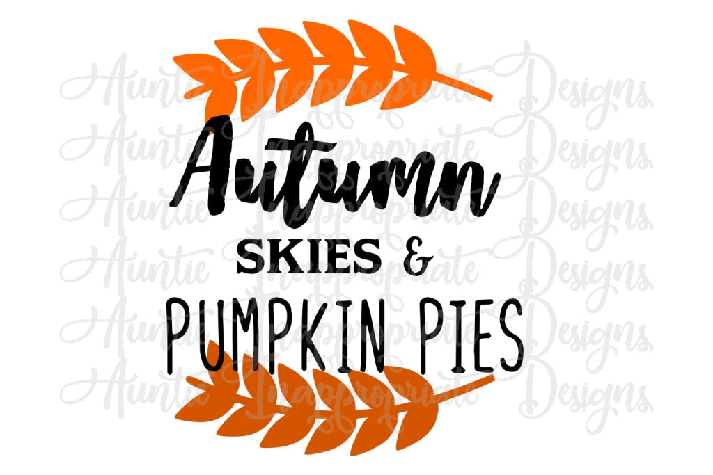 Autumn Skies And Pumpkin Pies Digital Svg File