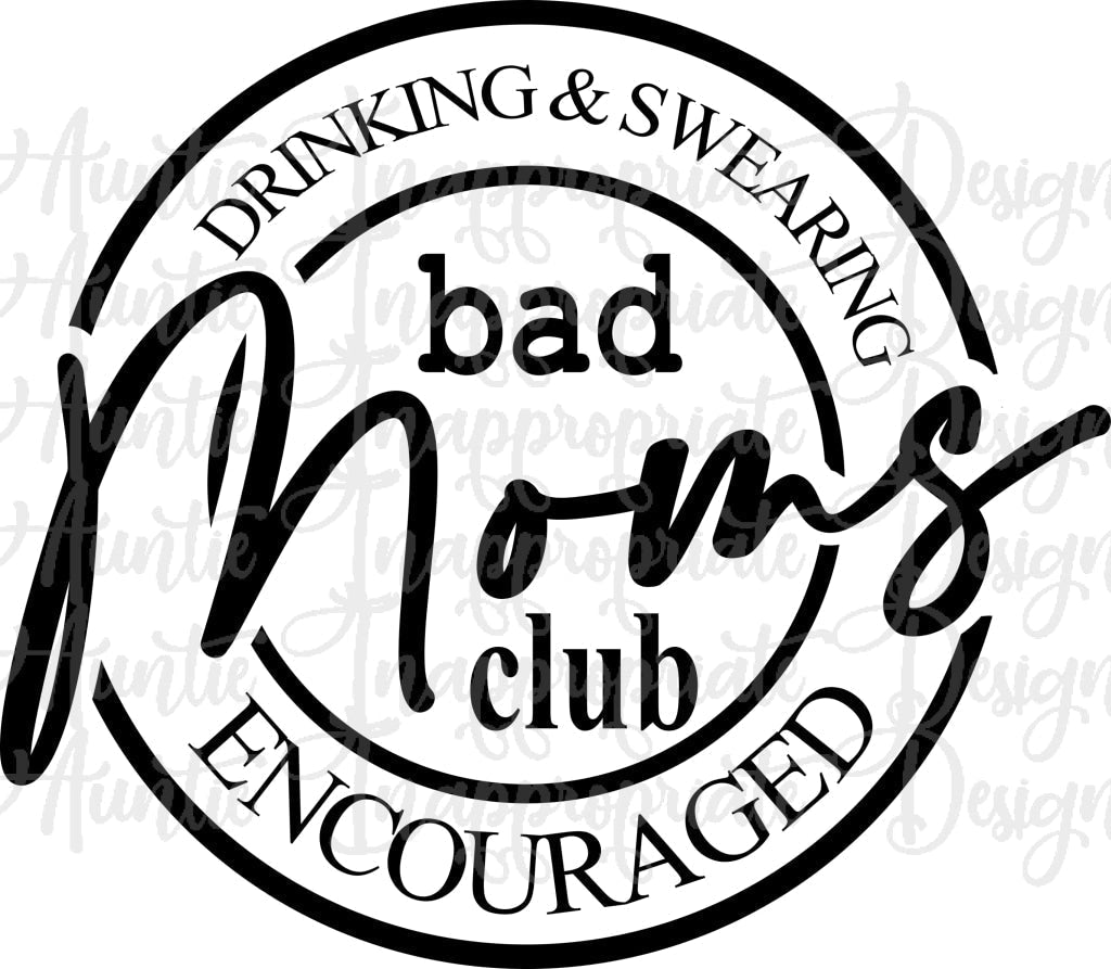 Bad Moms Club Digital Svg File