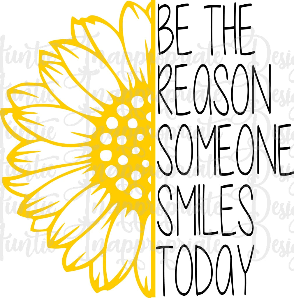 Be The Reason Someone Smiles Today Sunflower Digital Svg File