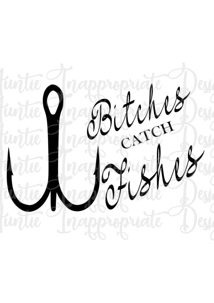 Bitches Catch Fishes Digital Svg File