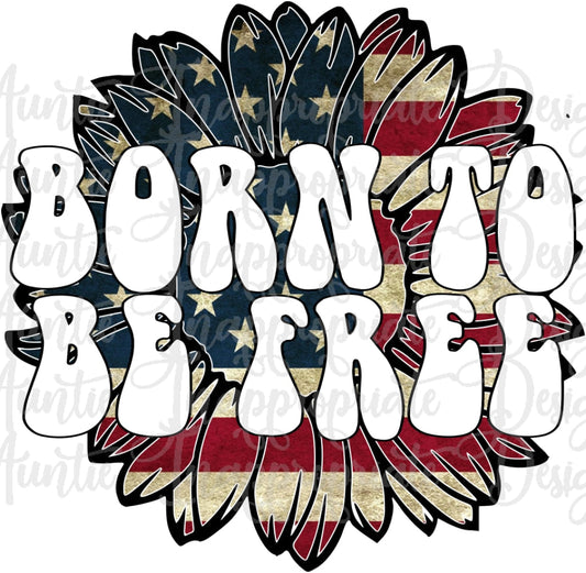 Born To Be Free Sublimation File Png Printable Shirt Design Heat Transfer Htv Digital File