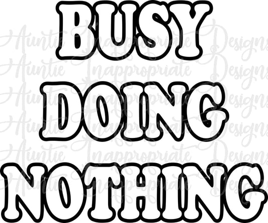 Busy Doing Nothing Digital Svg File