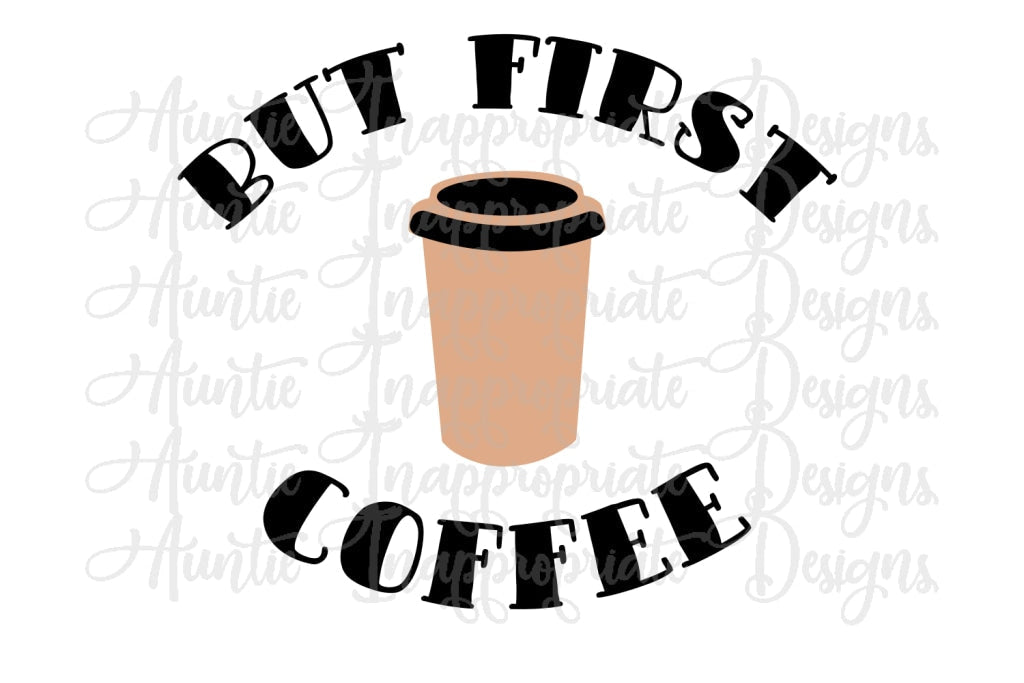 But First Coffee Digital Svg File