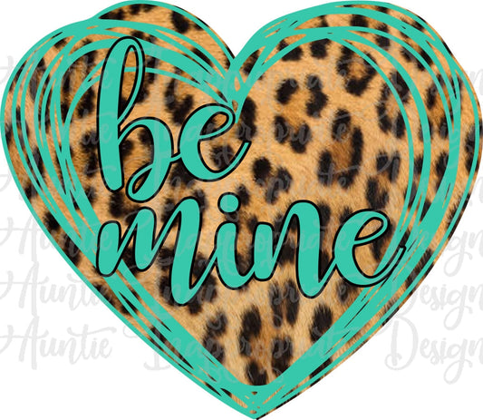 Cheetah And Teal Be Mine Heart Valentine Sublimation File Png Printable Shirt Design Heat Transfer