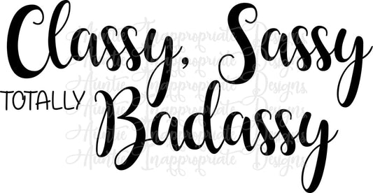 Classy Sassy Totally Badassy Digital Svg File