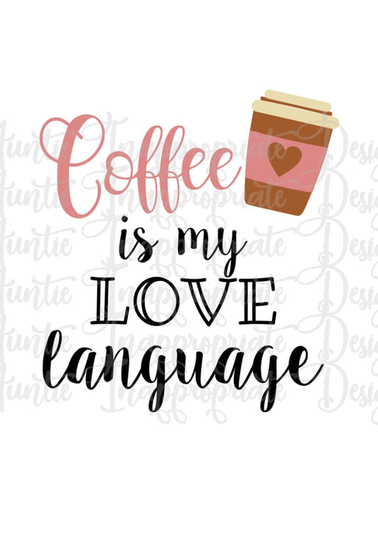 Coffee Is My Love Language Digital Svg File