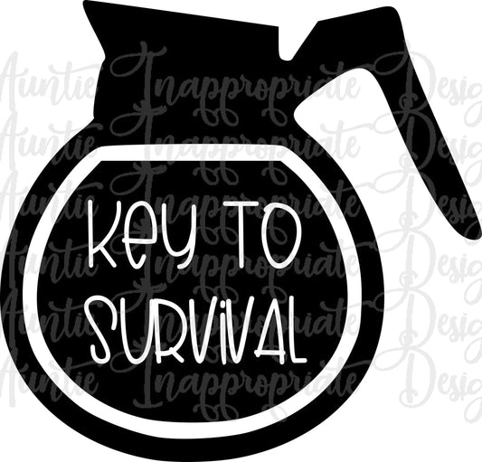 Coffee Key To Survival Digital Svg File