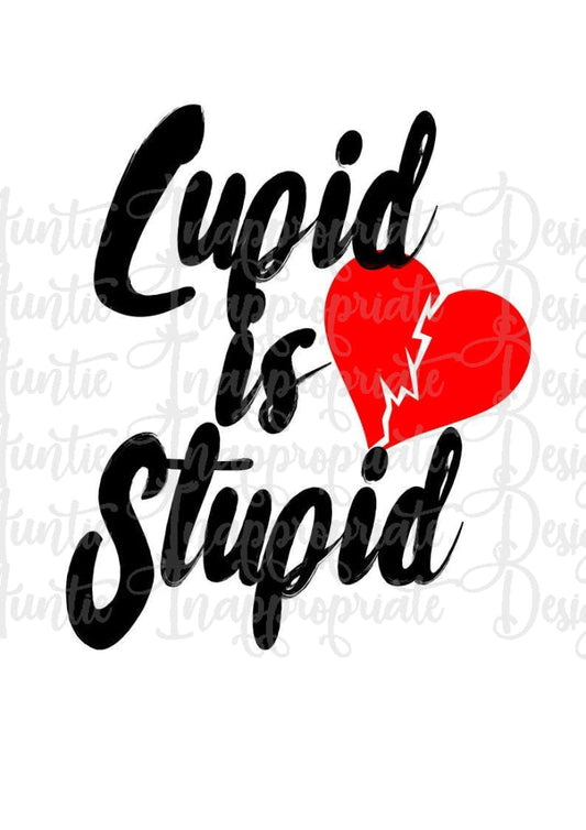 Cupid Is Stupid Digital Svg File