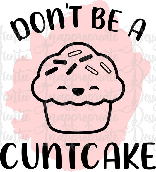 Dont Be A Cuntcake Digital Svg File