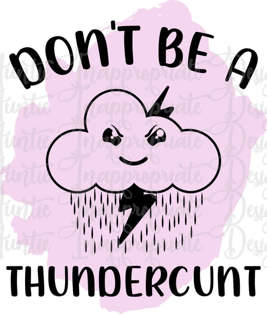 Dont Be A Thundercunt Digital Svg File