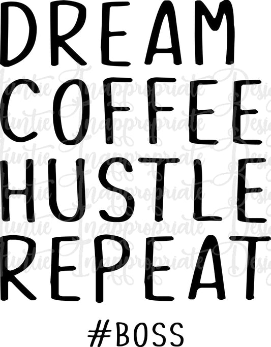 Dream Coffee Hustle Repeat Digital Svg File