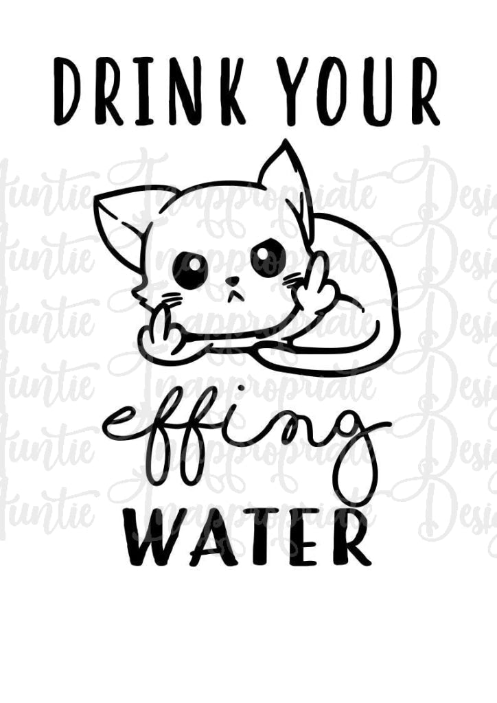 Drink Your Effing Water Digital Svg File