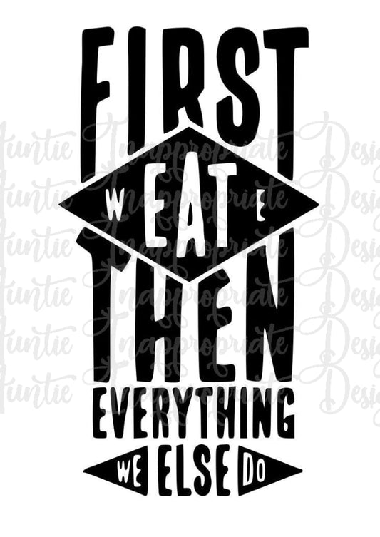 First We Eat Digital Svg File