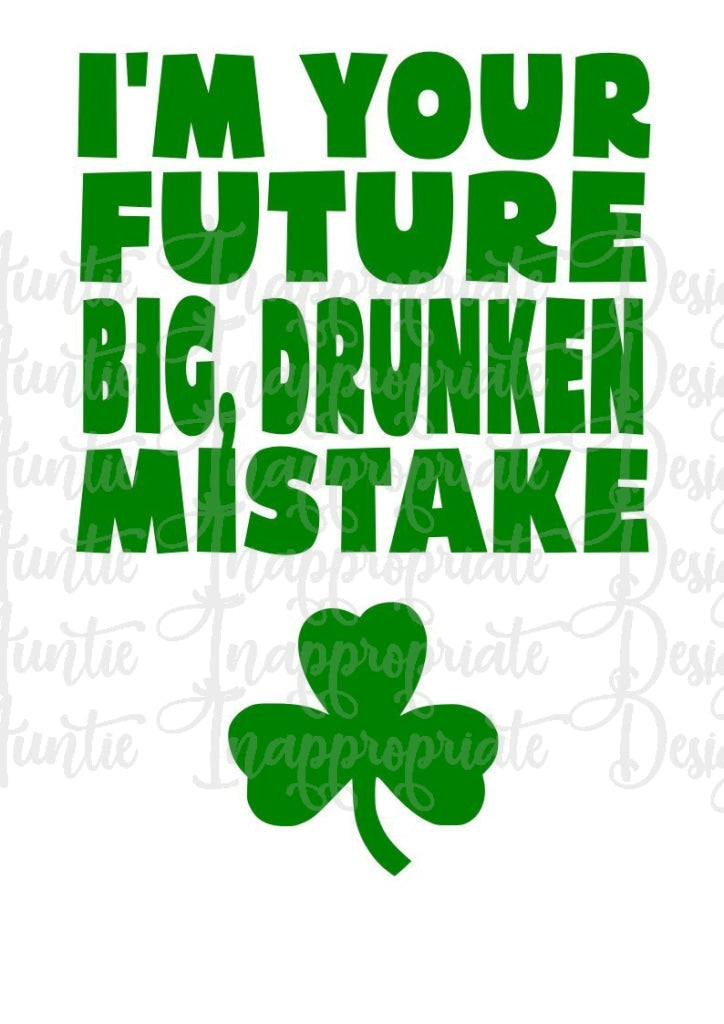 Future Drunken Mistake St Patricks Digital Svg File