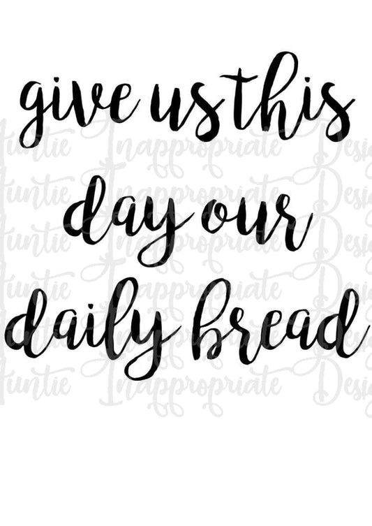 Give Us This Day Our Daily Bread Digital Svg File