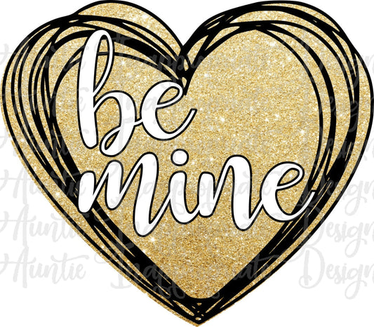 Gold Be Mine Heart Valentine Sublimation File Png Printable Shirt Design Heat Transfer Htv Digital