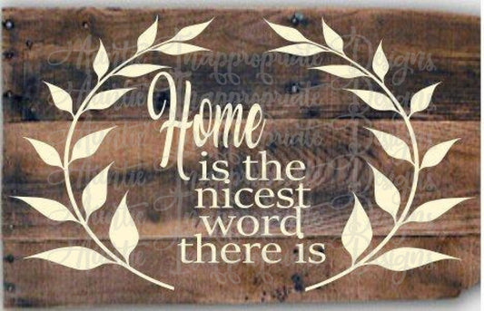 Home Is The Nicest Word There Digital Svg File
