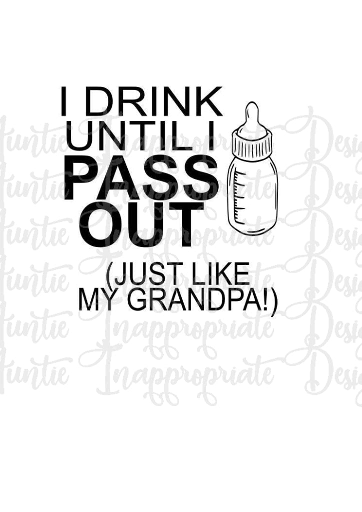 I Drink Until I Pass Out Like Grandpa Digital Svg File