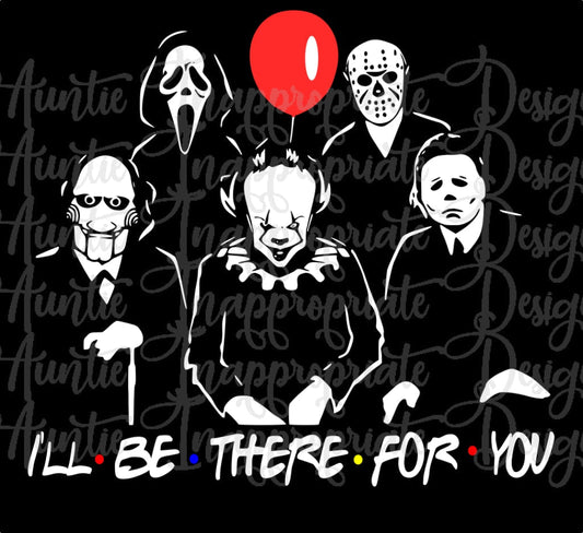 Ill Be There For You Horror Friends Digital Svg File