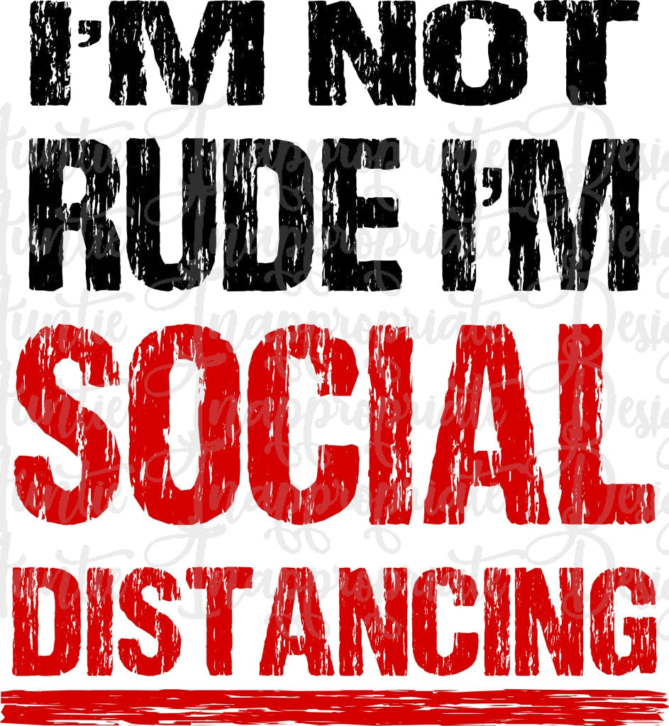 Im Not Rude Social Distancing Digital Svg File
