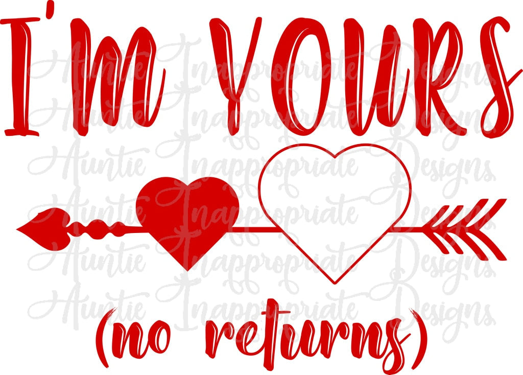 Im Yours No Returns Valentine Digital Svg File