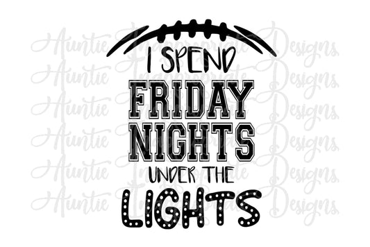 I Spend Friday Nights Under The Lights Football Digital Svg File