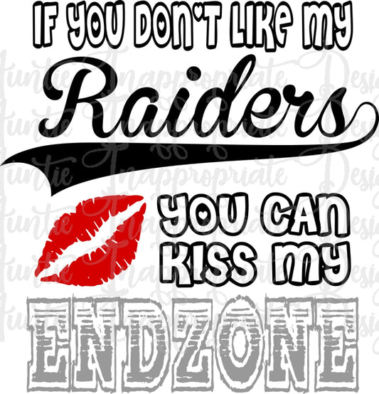 If You Dont Like My Raiders Can Kiss Endzone Digital Svg File