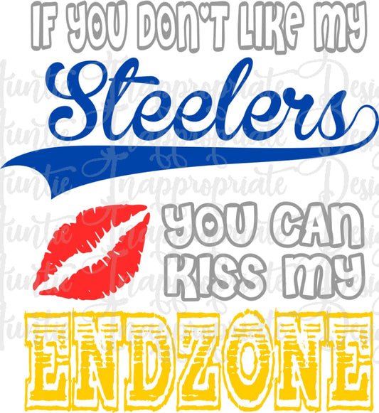 If You Dont Like My Steelers Can Kiss Endzone Digital Svg File