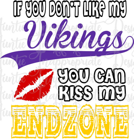 If You Dont Like My Vikings Can Kiss Endzone Digital Svg File