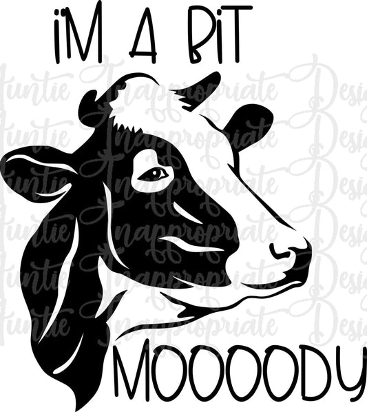 Im A Bit Moooody Cow Digital Svg File