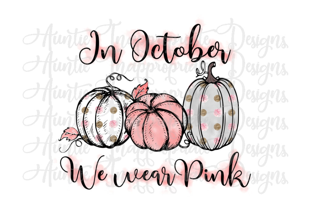 In October We Wear Pink Pumpkins Sublimation File Png Printable Shirt Design Heat Transfer Htv