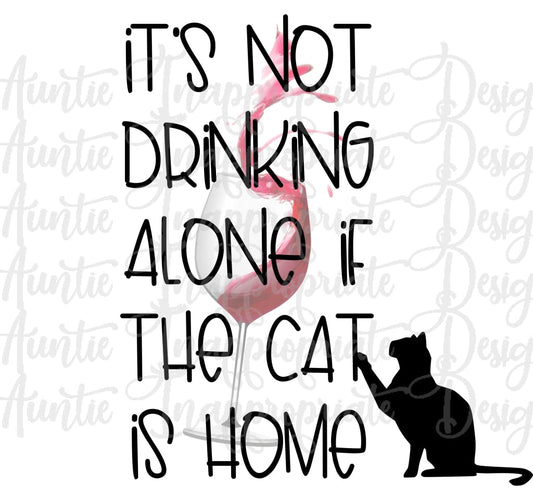 Its Not Drinking Alone If The Cat Is Home Wine Sublimation File Png Printable Shirt Design Heat