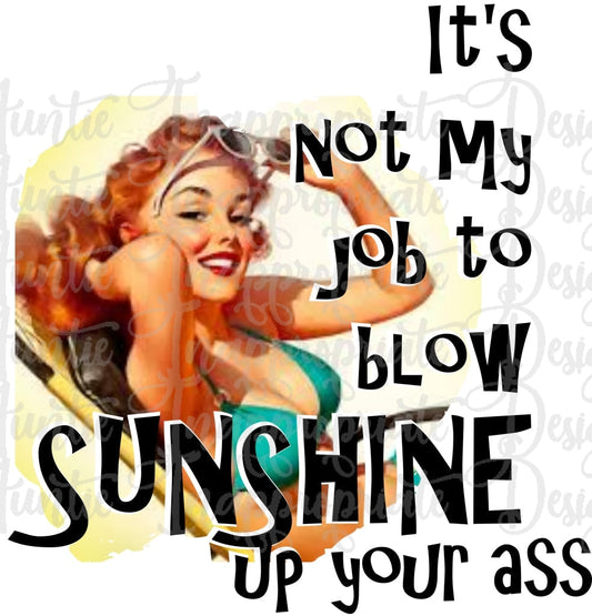 Its Not My Job To Blow Sunshine Up Your Ass Sublimation File Png Printable Shirt Design Heat