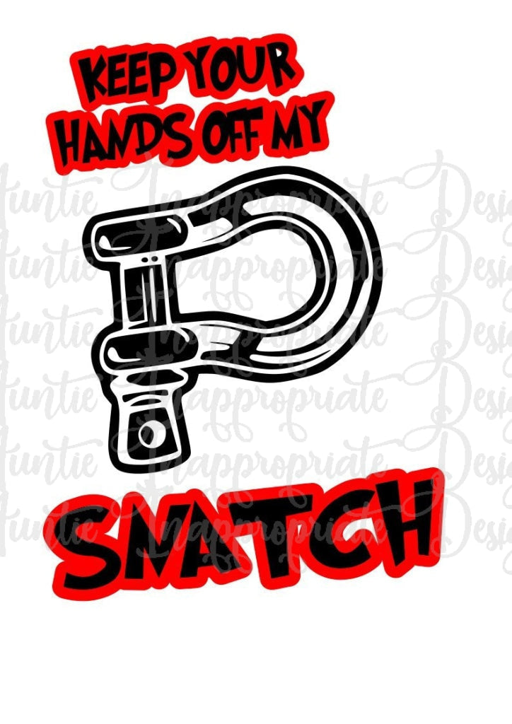 Keep Your Hands Off My Snatch Towing Digital Svg File