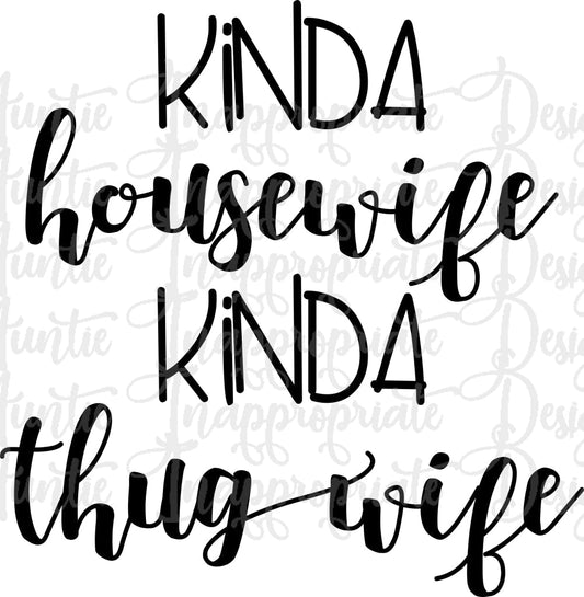 Kinda Housewife Thug Wife Digital Svg File