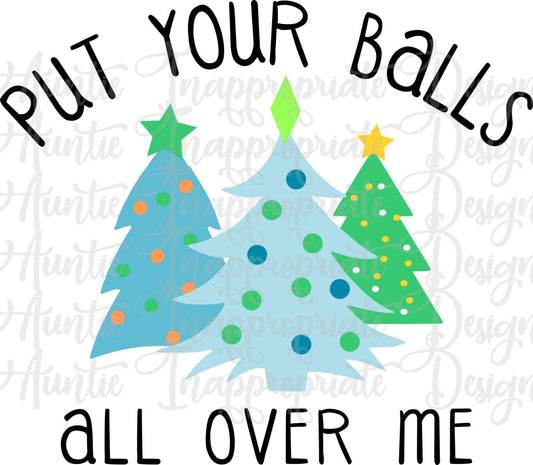 Let Me Put My Balls All Over You Christmas Digital Svg File