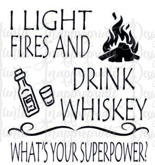 Light Fires Drink Whiskey Digital Svg File