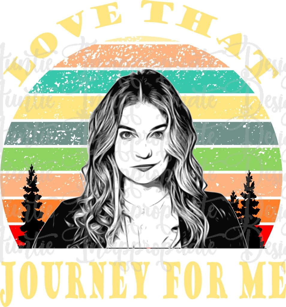 Love That Journey For Me Alexis Rose Schitts Creek Sublimation File Png Printable Shirt Design Heat