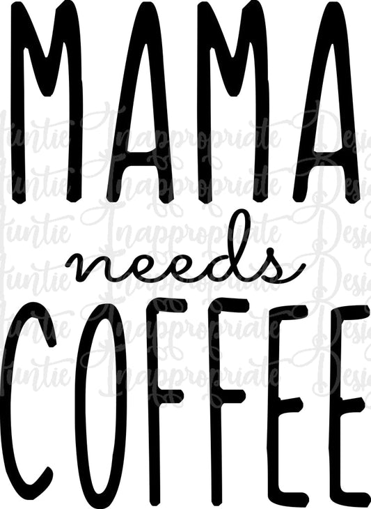 Mama Needs Coffee Digital Svg File