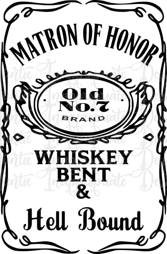 Matron Of Honor Whiskey Bent And Hell Bound Digital Svg File