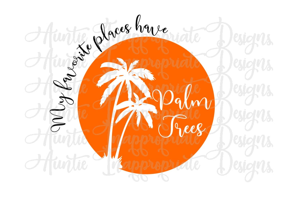 My Favorite Places Have Palm Trees Digital Svg File