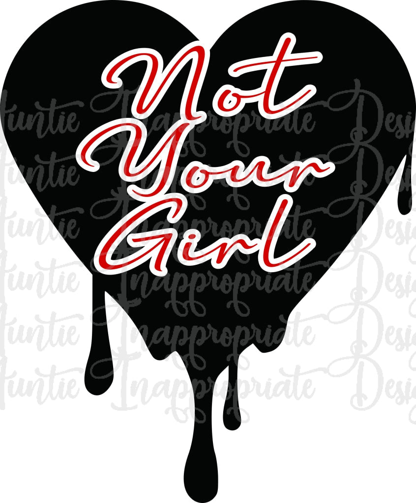 Not Your Girl Heart Valentine Digital Svg File