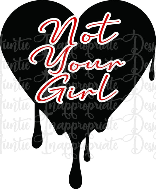 Not Your Girl Heart Valentine Digital Svg File