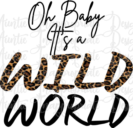 Oh Baby Its A Wild World Sublimation File Png Printable Shirt Design Heat Transfer Htv Digital File